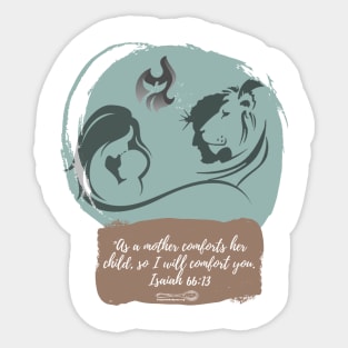 As a Mother Comforts her Child, I will Comfort You Isaiah 66 13 Sticker